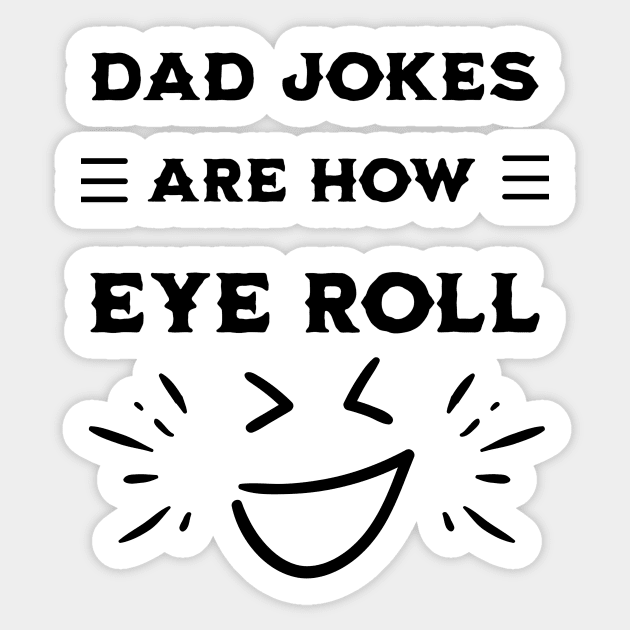 Dad Jokes Are How Eye Roll Sticker by mieeewoArt